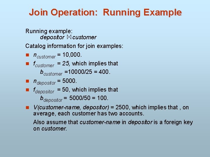 Join Operation: Running Example Running example: depositor customer Catalog information for join examples: n