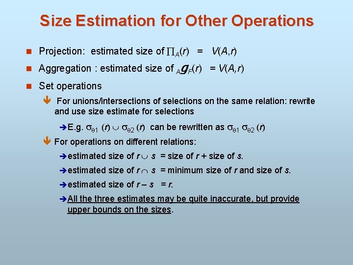 Size Estimation for Other Operations n Projection: estimated size of A(r) = V(A, r)