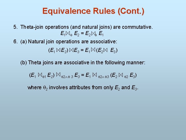 Equivalence Rules (Cont. ) 5. Theta-join operations (and natural joins) are commutative. E 1