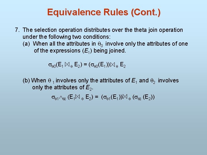 Equivalence Rules (Cont. ) 7. The selection operation distributes over theta join operation under