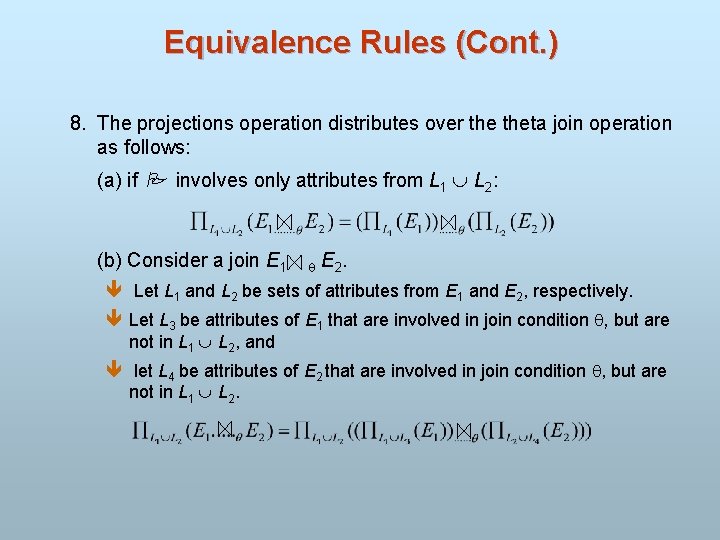 Equivalence Rules (Cont. ) 8. The projections operation distributes over theta join operation as