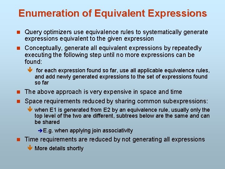 Enumeration of Equivalent Expressions n Query optimizers use equivalence rules to systematically generate expressions