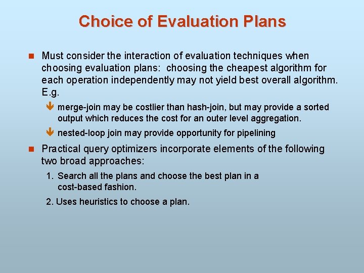 Choice of Evaluation Plans n Must consider the interaction of evaluation techniques when choosing