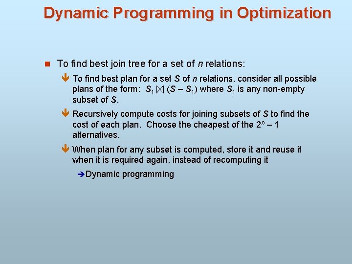 Dynamic Programming in Optimization n To find best join tree for a set of