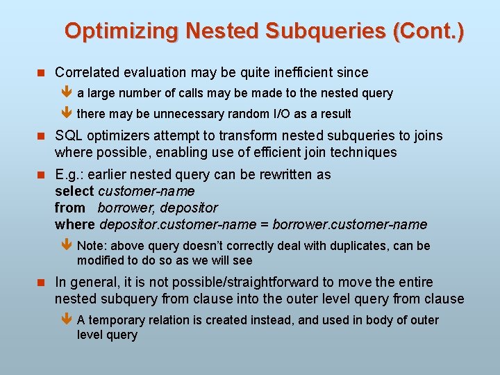 Optimizing Nested Subqueries (Cont. ) n Correlated evaluation may be quite inefficient since ê