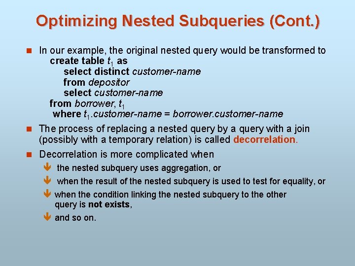 Optimizing Nested Subqueries (Cont. ) n In our example, the original nested query would