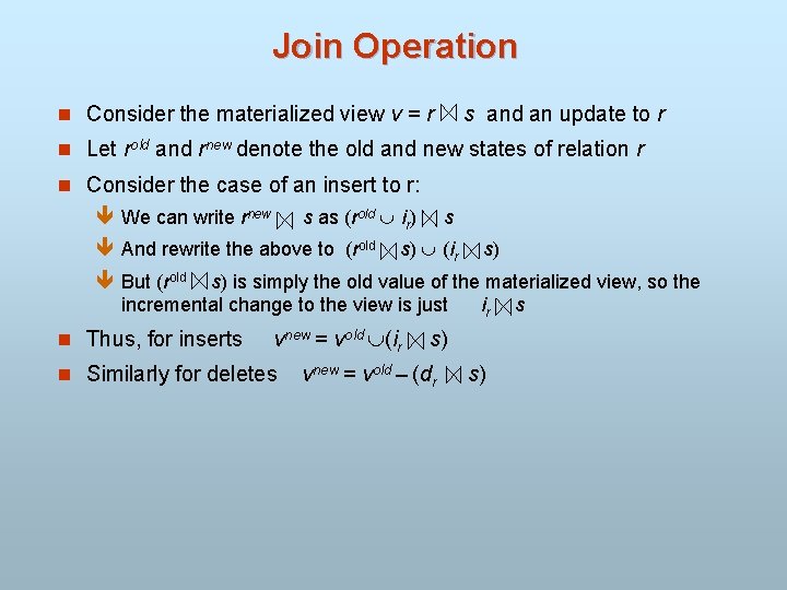 Join Operation n Consider the materialized view v = r s and an update