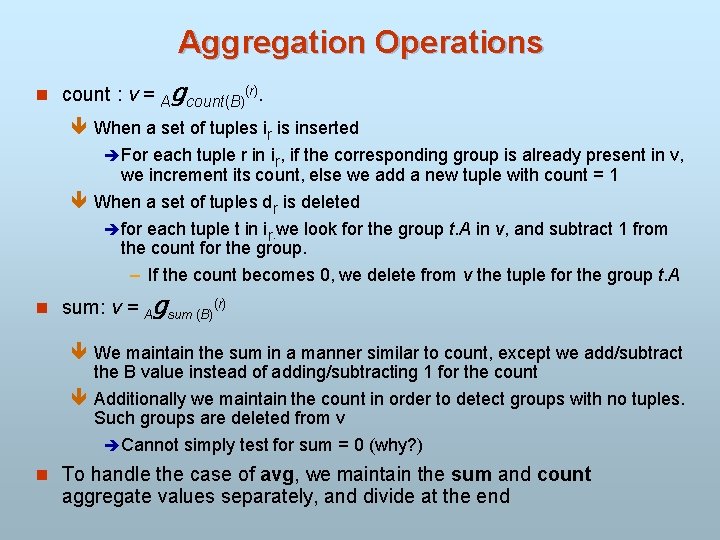 Aggregation Operations n count : v = Agcount(B)(r). ê When a set of tuples