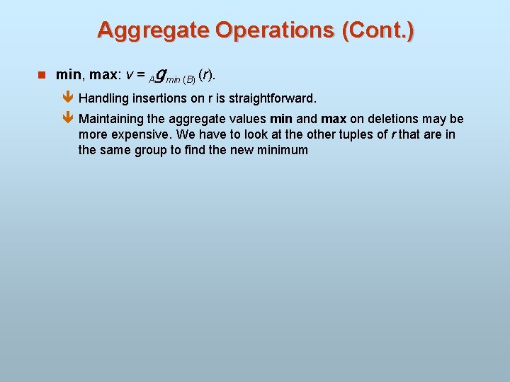 Aggregate Operations (Cont. ) n min, max: v = gmin (B) (r). A ê