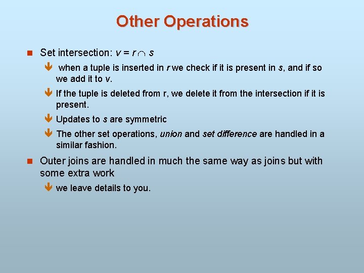 Other Operations n Set intersection: v = r s ê when a tuple is