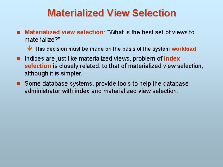 Materialized View Selection n Materialized view selection: “What is the best set of views