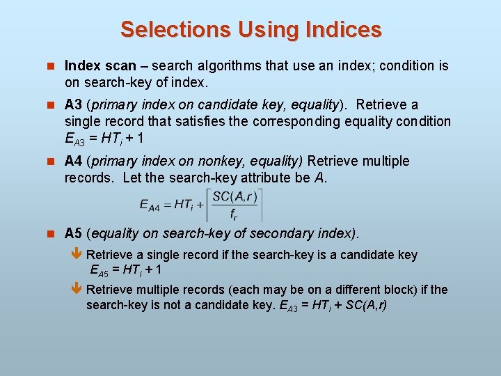 Selections Using Indices n Index scan – search algorithms that use an index; condition