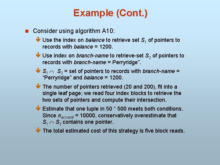 Example (Cont. ) n Consider using algorithm A 10: ê Use the index on