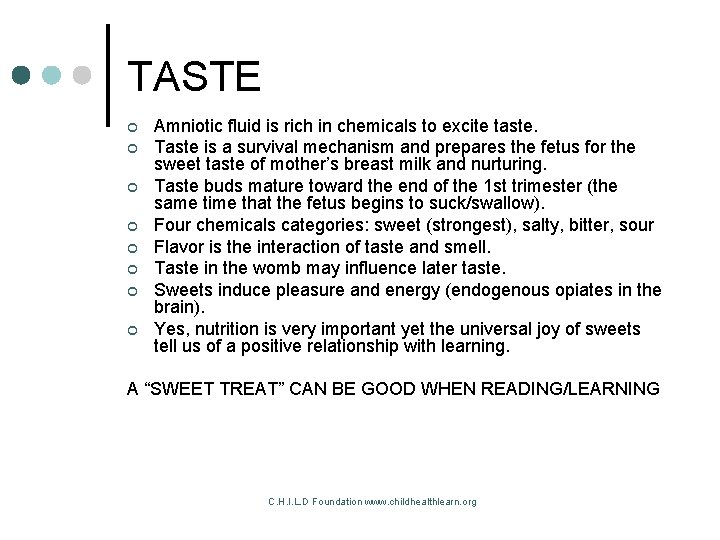 TASTE ¢ ¢ ¢ ¢ Amniotic fluid is rich in chemicals to excite taste.