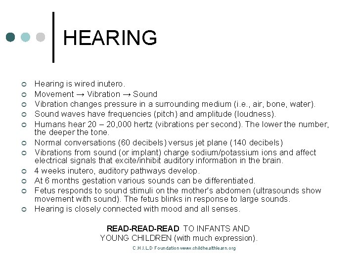 HEARING ¢ ¢ ¢ Hearing is wired inutero. Movement → Vibration → Sound Vibration