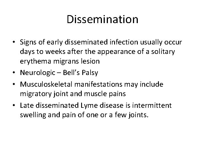 Dissemination • Signs of early disseminated infection usually occur days to weeks after the