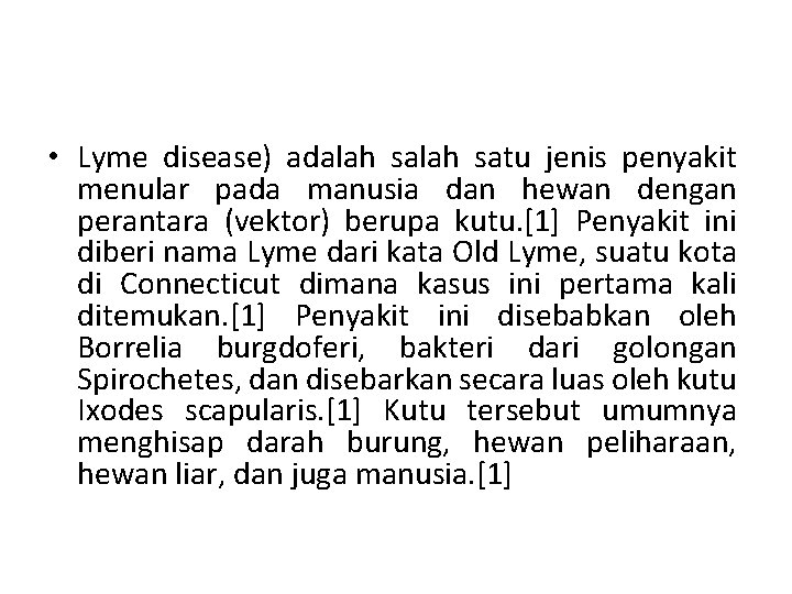  • Lyme disease) adalah satu jenis penyakit menular pada manusia dan hewan dengan