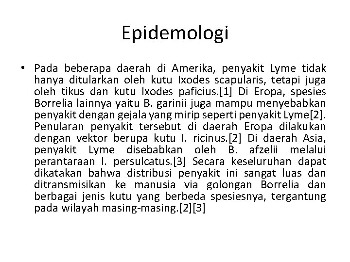 Epidemologi • Pada beberapa daerah di Amerika, penyakit Lyme tidak hanya ditularkan oleh kutu