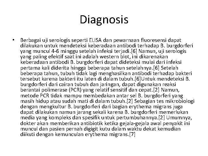 Diagnosis • Berbagai uji serologis seperti ELISA dan pewarnaan fluoresensi dapat dilakukan untuk mendeteksi