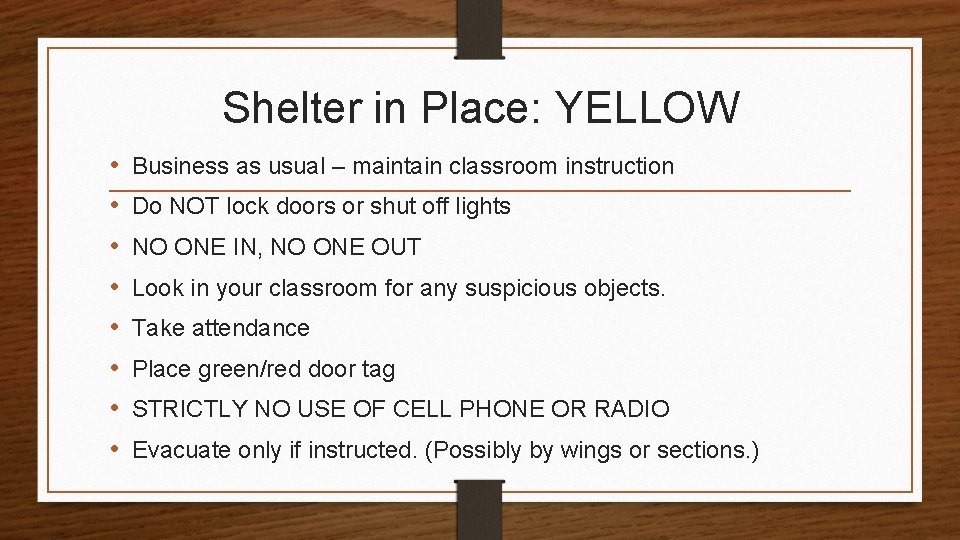 Shelter in Place: YELLOW • • Business as usual – maintain classroom instruction Do