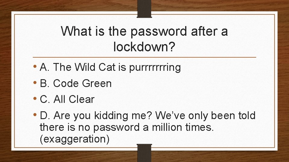 What is the password after a lockdown? • A. The Wild Cat is purrrrrrring