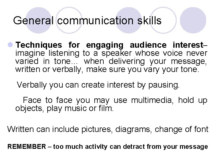 General communication skills l Techniques for engaging audience interest– imagine listening to a speaker