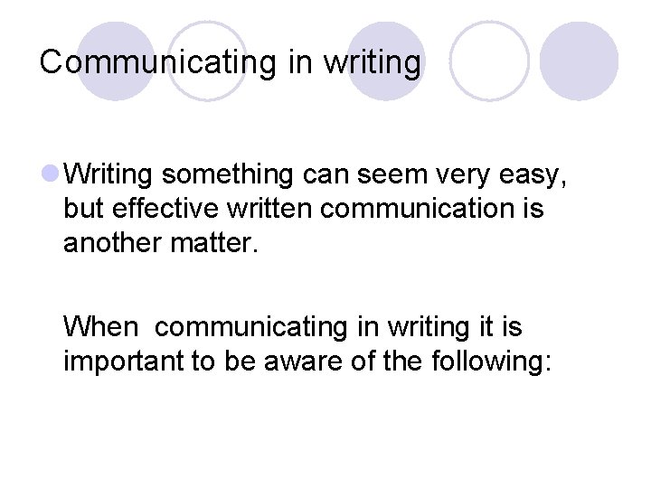Communicating in writing l Writing something can seem very easy, but effective written communication