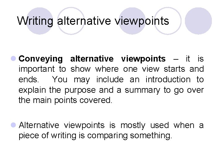 Writing alternative viewpoints l Conveying alternative viewpoints – it is important to show where