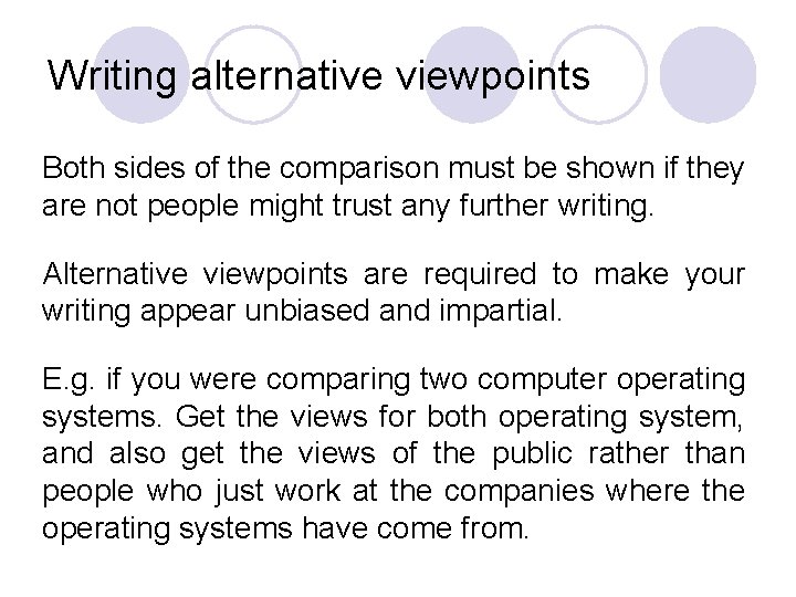 Writing alternative viewpoints Both sides of the comparison must be shown if they are