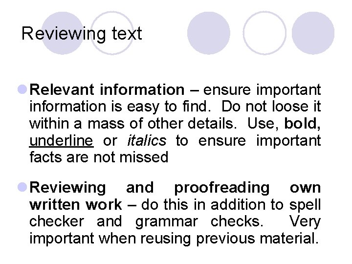 Reviewing text l Relevant information – ensure important information is easy to find. Do