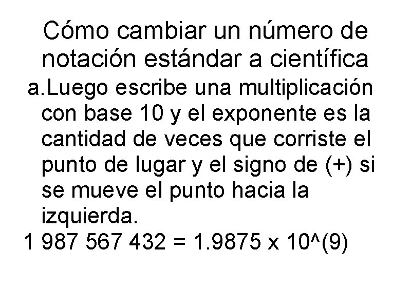 Cómo cambiar un número de notación estándar a científica a. Luego escribe una multiplicación