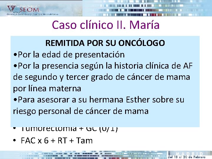 Caso clínico II. María REMITIDA POR SU ONCÓLOGO • 36 años la edad de