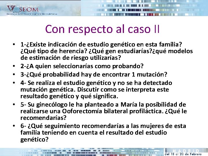 Con respecto al caso II • 1 -¿Existe indicación de estudio genético en esta