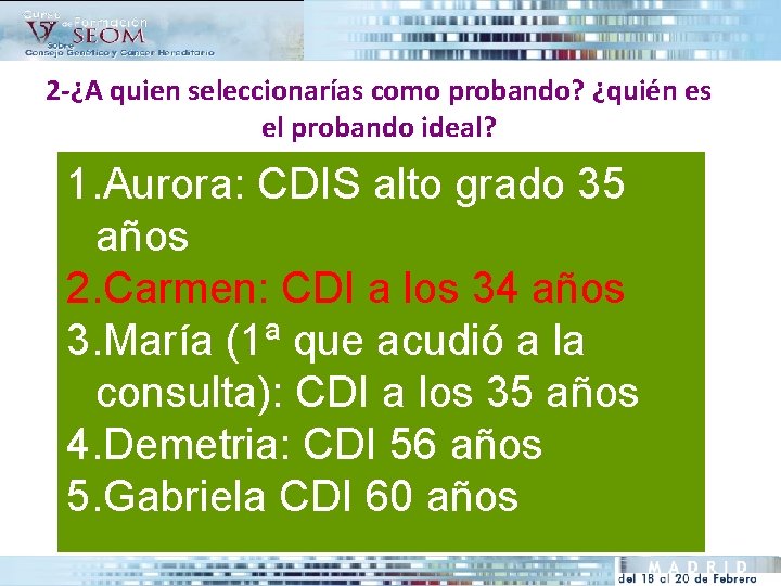 2 -¿A quien seleccionarías como probando? ¿quién es el probando ideal? 1. Aurora: CDIS