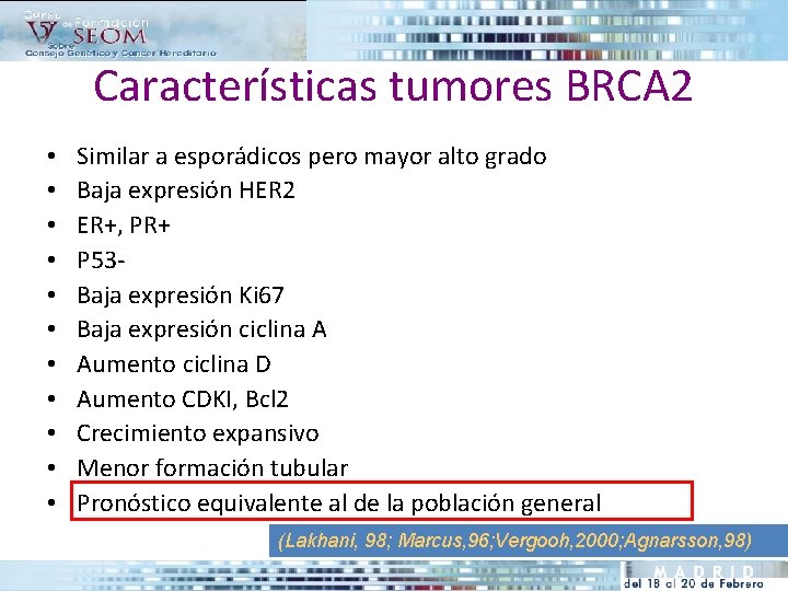 Características tumores BRCA 2 • • • Similar a esporádicos pero mayor alto grado