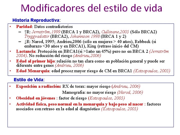 Modificadores del estilo de vida Historia Reproductiva: • Paridad: Datos contradictorios – ↑R: Jernström,