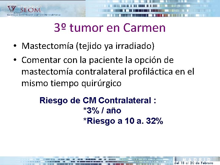 3º tumor en Carmen • Mastectomía (tejido ya irradiado) • Comentar con la paciente