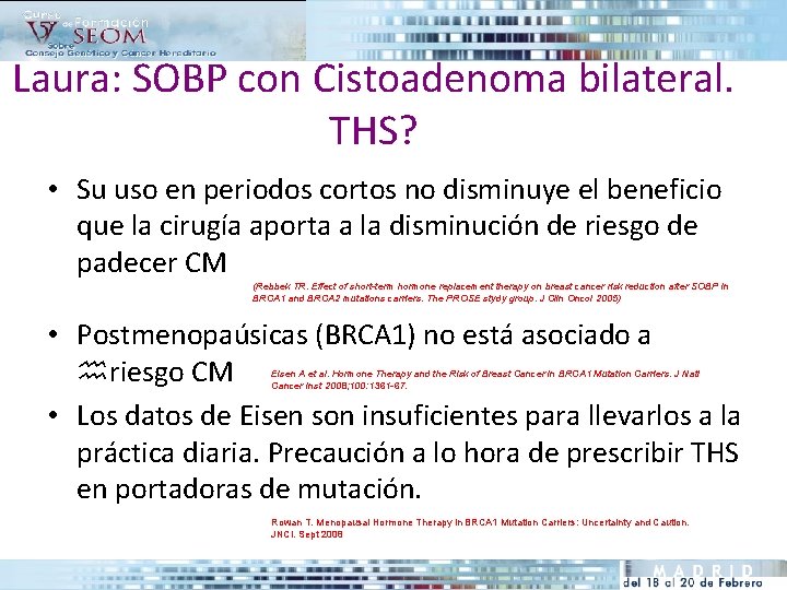 Laura: SOBP con Cistoadenoma bilateral. THS? • Su uso en periodos cortos no disminuye