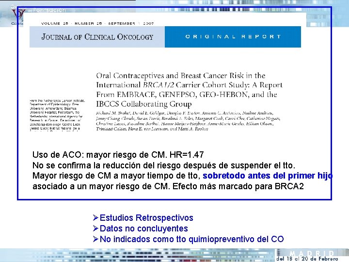 Uso de ACO: mayor riesgo de CM. HR=1. 47 No se confirma la reducción