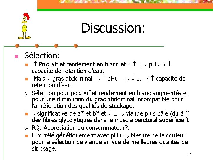 Discussion: n Sélection: n n Ø n Poid vif et rendement en blanc et Discussion: n Sélection: n n Ø n Poid vif et rendement en blanc et
