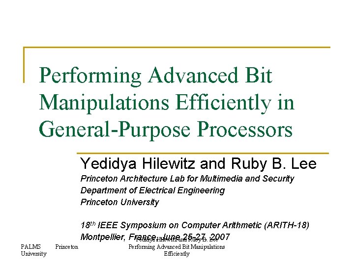 Performing Advanced Bit Manipulations Efficiently in General-Purpose Processors Yedidya Hilewitz and Ruby B. Lee
