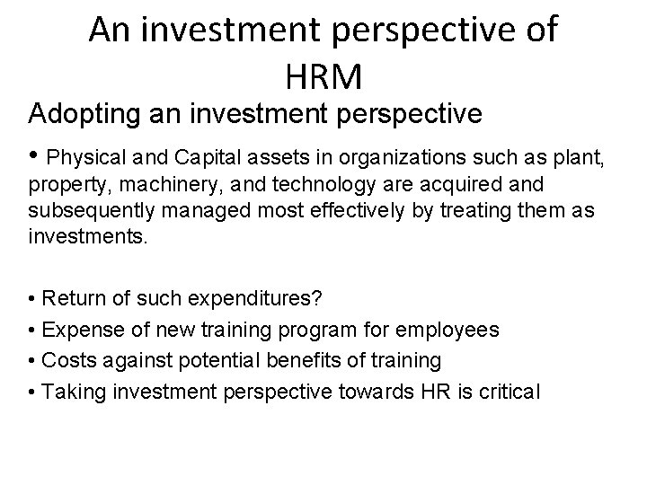 An investment perspective of HRM Adopting an investment perspective • Physical and Capital assets