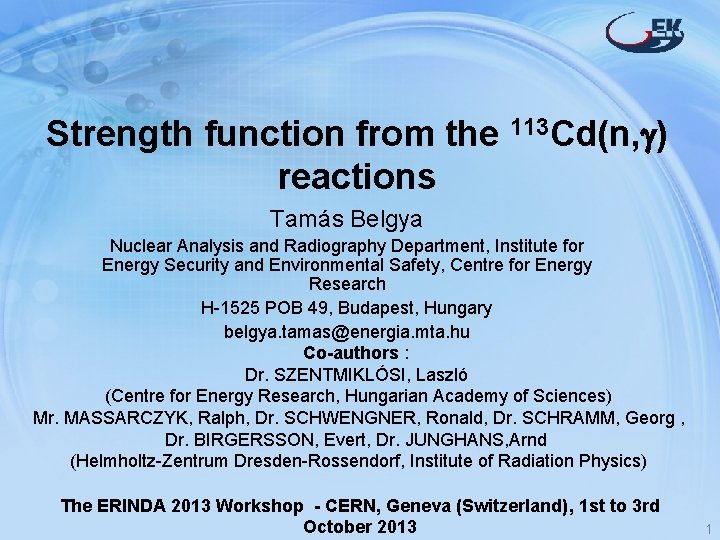 Strength function from the 113 Cd(n, ) reactions Tamás Belgya Nuclear Analysis and Radiography