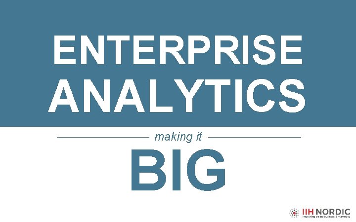 ENTERPRISE ANALYTICS making it BIG 