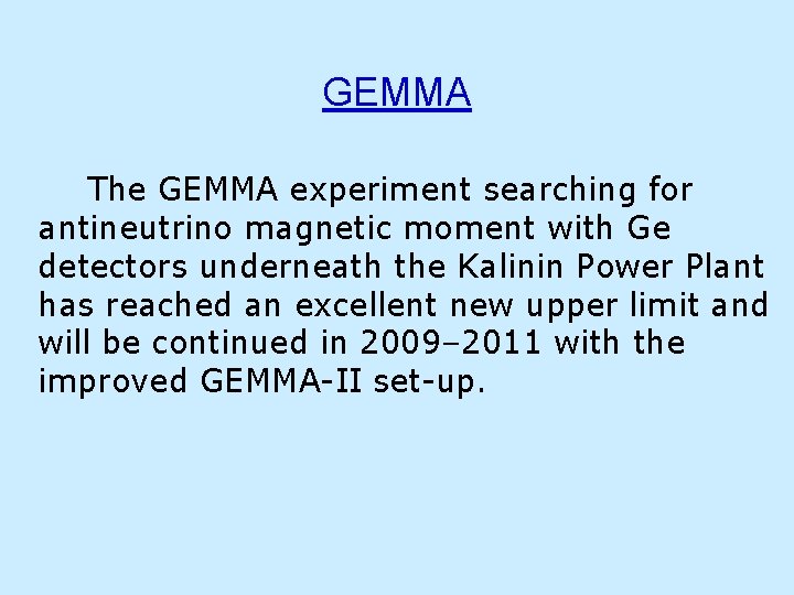 GEMMA The GEMMA experiment searching for antineutrino magnetic moment with Ge detectors underneath the