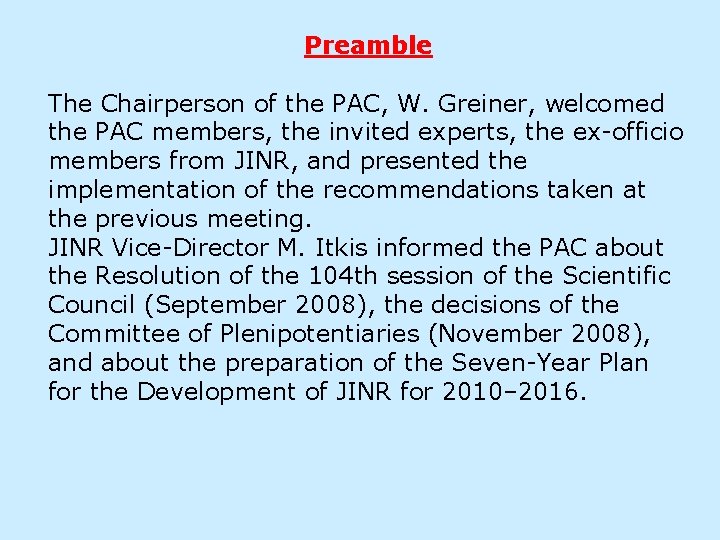 Preamble The Chairperson of the PAC, W. Greiner, welcomed the PAC members, the invited