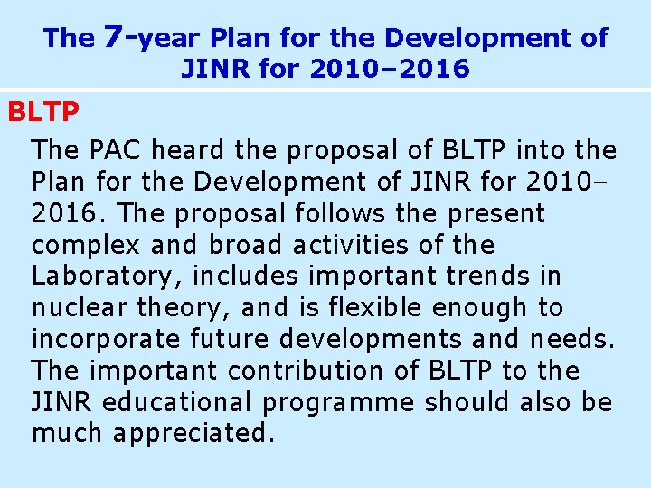 The 7 -year Plan for the Development of JINR for 2010– 2016 BLTP The