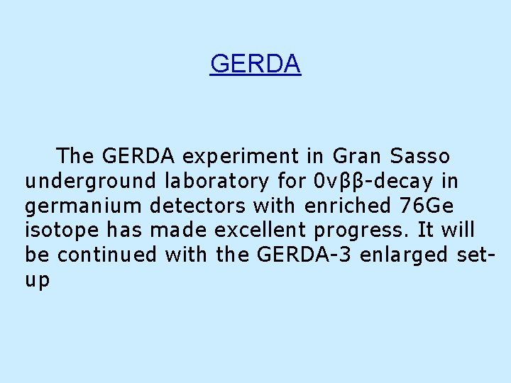 GERDA The GERDA experiment in Gran Sasso underground laboratory for 0νββ-decay in germanium detectors