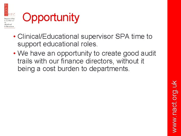 Opportunity www. nact. org. uk • Clinical/Educational supervisor SPA time to support educational roles.