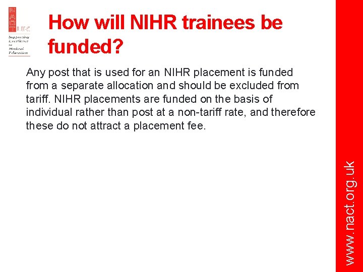 How will NIHR trainees be funded? www. nact. org. uk Any post that is